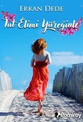 Tut Elimi Yüreğinle - Pamiray Yayınları