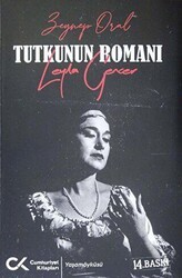 Tutkunun Romanı - Leyla Gencer - Cumhuriyet Kitapları
