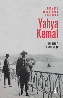 Tütmeye Devam Eden Buhurdan: Yahya Kemal - 1
