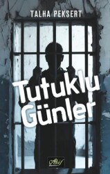 Tutuklu Günler - Akif Yayınları