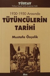 Tütüncülerin Tarihi 1930-1950 Arasında - Tüstav İktisadi İşletmesi