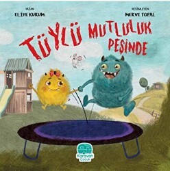 Tüylü Mutluluk Peşinde - Karavan Çocuk Yayınları