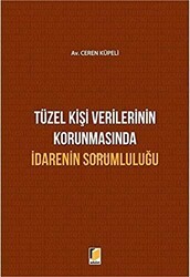 Tüzel Kişi Verilerinin Korunmasında İdarenin Sorumluluğu - Adalet Yayınevi