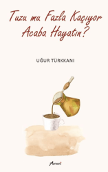 Tuzu mu Fazla Kaçıyor Acaba Hayatın? - Armoni Yayıncılık