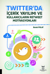 Twitter`da İçerik Yayılımı ve Kullanıcıların Retweet Motivasyonları - Akademisyen Kitabevi