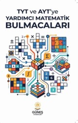 TYT ve AYT`ye Yardımcı Matematik Bulmacaları - Güneş Kitabevleri Yayınları