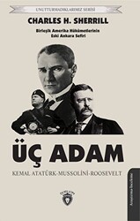 Üç Adam: Kemal Atatürk - Mussolini - Roosevelt - Dorlion Yayınları
