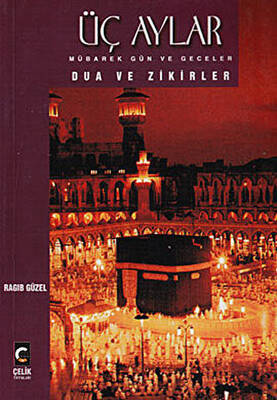 Üç Aylar Mübarek Gün ve Geceler Dua ve Zikirler - 1