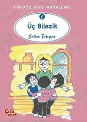 Üç Bilezik – Gündüz Gece Masalları 6 - Çıra Çocuk Yayınları