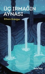 Üç Irmağın Aynası - Ahenk Kitap