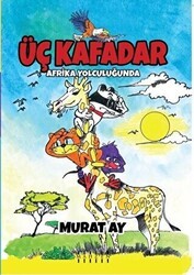 Üç Kafadar - Afrika Yolculuğunda - Mahzen Yayıncılık