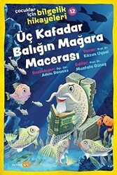 Üç Kafadar Balığın Mağara Macerası - Çocuklar İçin Bilgelik Hikayeleri 12 - Beyan Yayınları