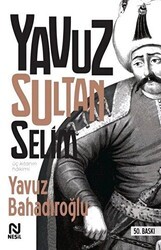 Üç Kıtanın Hakimi - Yavuz Sultan Selim - Nesil Yayınları