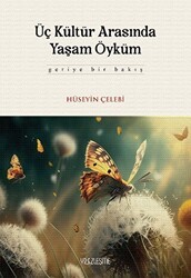 Üç Kültür Arasında Yaşam Öyküm - Yüzleşme Yayınları