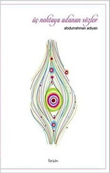 Üç Noktaya Adanan Sözler - İbrişim Kitap