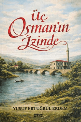 Üç Osman`ın İzinde - 1