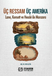 Üç Ressam Üç Amerika: Lane, Kensett ve Heade’de Manzara - Efe Akademi Yayınları