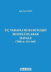 Üç Taraflı Hukuki İlişki Modeli Olarak Havale TBK m. 555-560 - On İki Levha Yayınları