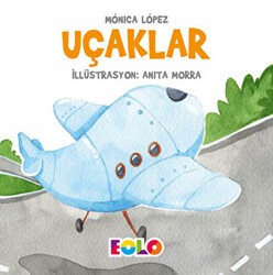 Uçaklar - Taşıtlar Serisi - Eolo Yayıncılık