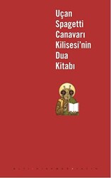 Uçan Spagetti Canavarı Kilisesi’nin Dua Kitabı - Altıkırkbeş Yayınları