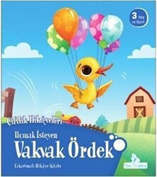 Uçmak İsteyen Vakvak Ördek - Çiftlik Hikayeleri - Mavi Uçurtma Yayınları