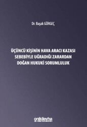 Üçüncü Kişinin Hava Aracı Kazası Sebebiyle Uğradığı Zarardan Doğan Sorumluluk - On İki Levha Yayınları