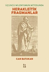 Üçüncü Milenyumun Mitosunda Herakleitik Fragmanlar - Altıkırkbeş Yayınları