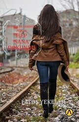 Ucunda Ne Vardıysa Aşk’ın Hep Sana Dokundu - Ares Yayınları