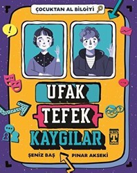Ufak Tefek Kaygılar - Çocuktan Al Bilgiyi - İlk Genç Timaş