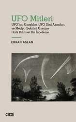 UFO Mitleri - UFO`lar, Uzaylılar, UFO Dini Akımları ve Medya Sektörü Üzerine Halk Bilimsel Bir İnceleme - Çizgi Kitabevi Yayınları