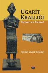 Ugarit Krallığı Toplum ve Ticaret - Bilgin Kültür Sanat Yayınları