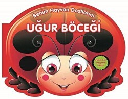 Uğur Böceği - Benim Hayvan Dostlarım - 0-6 Yaş Yayınları