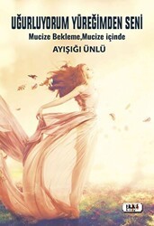 Uğurluyorum Yüreğimden Seni - Tilki Kitap