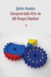 Ukrayna`daki Kriz ve AB Rusya İlişkileri - Cinius Yayınları