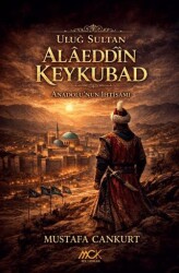 Uluğ Sultan Alâeddîn Keykubad - MCK Yayınları