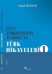 Uluğ Türkistan`dan Anadolu`ya Türk Hikayeleri 1 - Yade Kitap