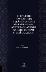 Ulu`l-Emr Kavramının Kelami Yorumu: Nisa Suresi 4-59. Ayeti Bağlamında Sahabe Dönemi Siyasi Olayları - Akademisyen Kitabevi