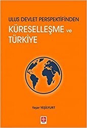 Ulus Devlet Perspektifinden Küreselleşme ve Türkiye - Ekin Basım Yayın