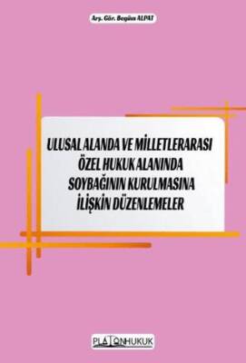 Ulusal Alanda ve Milletlerarası Özel Hukuk Alanında Soybağının Kurulmasına İlişkin Düzenlemeler - 1