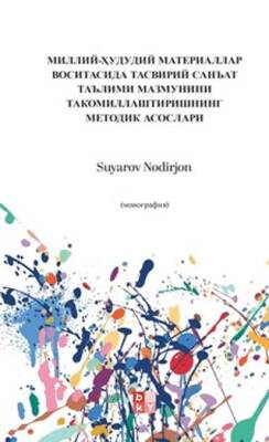 миллий-ҳудудий материаллар воситасида тасвирий санъат таълими мазмунини такомиллаштиришнинг методик асослари - Ulusal-Bölgesel Malzemeler Aracılığıyla Güzel Sanatlar Eğitim İçeriğini Geliştirme Metodolojik Temel - 1