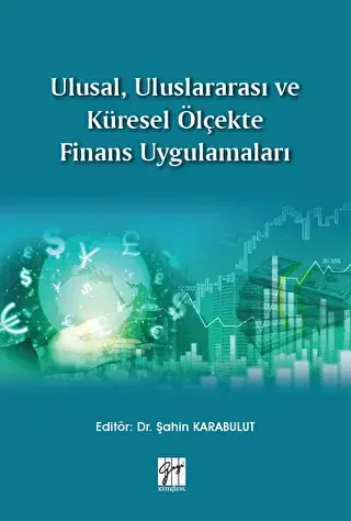 Ulusal, Uluslararası ve Küresel Ölçekte Finans Uygulamaları - Gazi Kitabevi