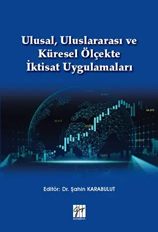 Ulusal, Uluslararası ve Küresel Ölçekte İktisat Uygulamaları - Gazi Kitabevi