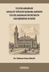 Uluslararası Adalet Divanı Kararlarının Uluslararası Hukukun Gelişimine Etkisi - On İki Levha Yayınları