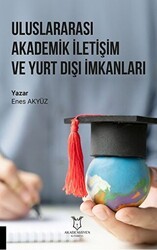 Uluslararası Akademik İletişim ve Yurt Dışı İmkanları - Akademisyen Kitabevi