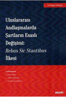 Uluslararası Andlaşmalarda Şartların Esaslı Değişimi: Rebus Sic Stantibus İlkesi - 1