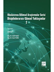 Uluslararası Bilimsel Araştırmalar Serisi Disiplinlerarası Güncel Yaklaşımlar 2 - Gazi Kitabevi