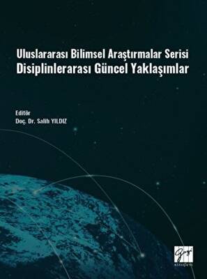 Uluslararası Bilimsel Araştırmalar Serisi Disiplinlerarası Güncel Yaklaşımlar - 1