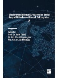 Uluslararası Bilimsel Araştırmalar Serisi Sosyal Bilimlerde Güncel Yaklaşımlar 2 - Gazi Kitabevi
