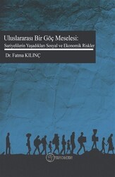 Uluslararası Bir Göç Meselesi: Suriyelilerin Yaşadıkları Sosyal ve Ekonomik Riskler - Fenomen Yayıncılık
