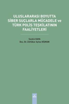 Uluslararası Boyutta Siber Suçlarla Mücadele ve Türk Polis Teşkilatının Faaliyetleri - 1